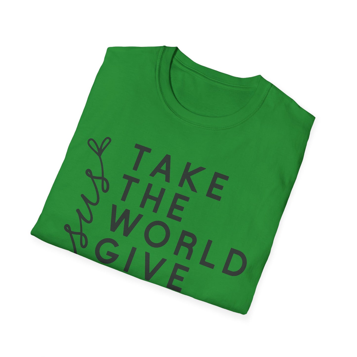 Christian Unisex T-Shirt - 'Take The World Give Me Jesus'