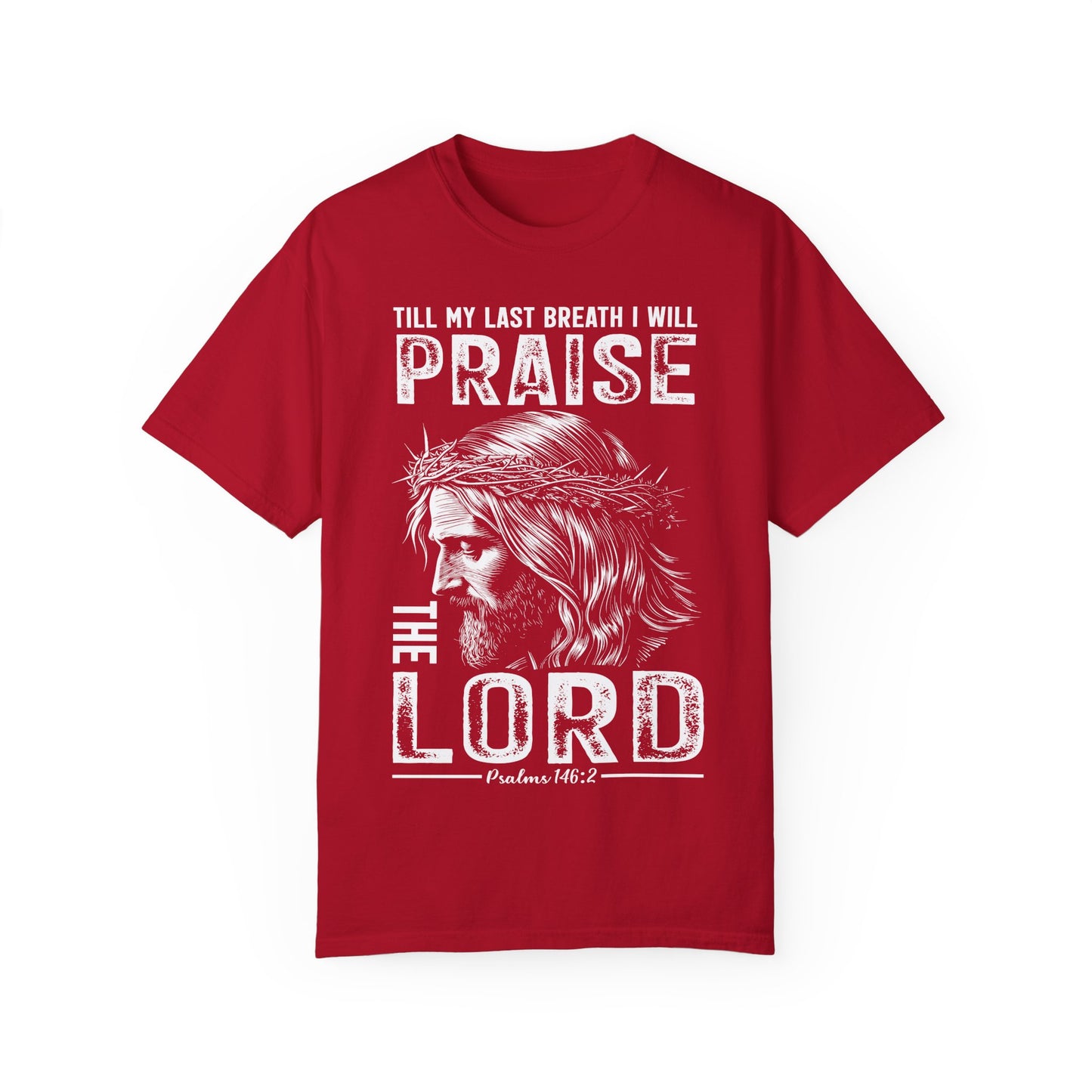 "Till My Last Breath I Will Praise the Lord" Psalm 146:2 Men's T-shirt