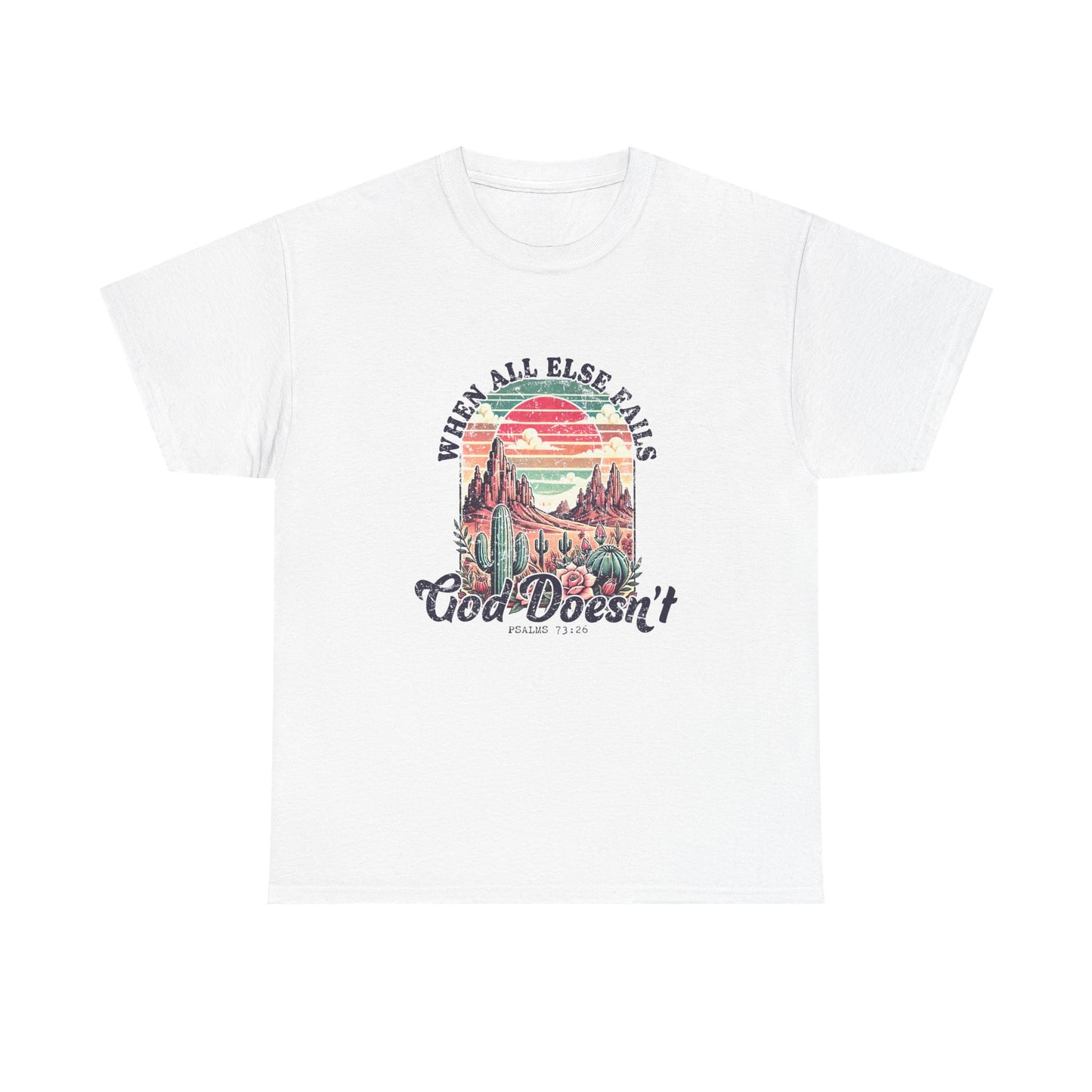 When All Else Fails, God Doesn't Inspirational Tee Shirt