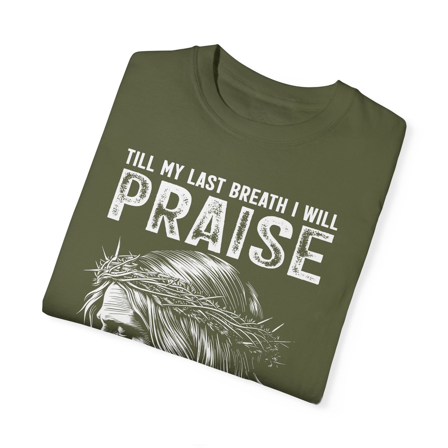 "Till My Last Breath I Will Praise the Lord" Psalm 146:2 Men's T-shirt