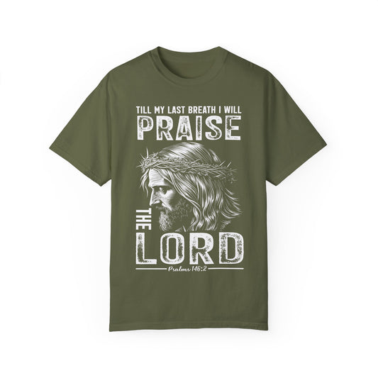 "Till My Last Breath I Will Praise the Lord" Psalm 146:2 Men's T-shirt
