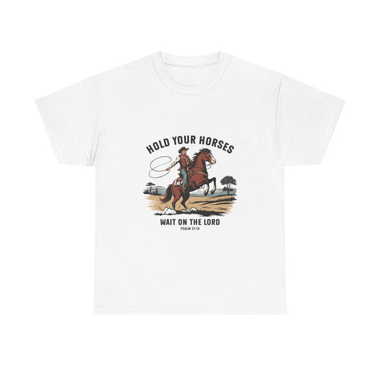 "Hold Your Horses, Wait on the Lord" Heavy Cotton Tee