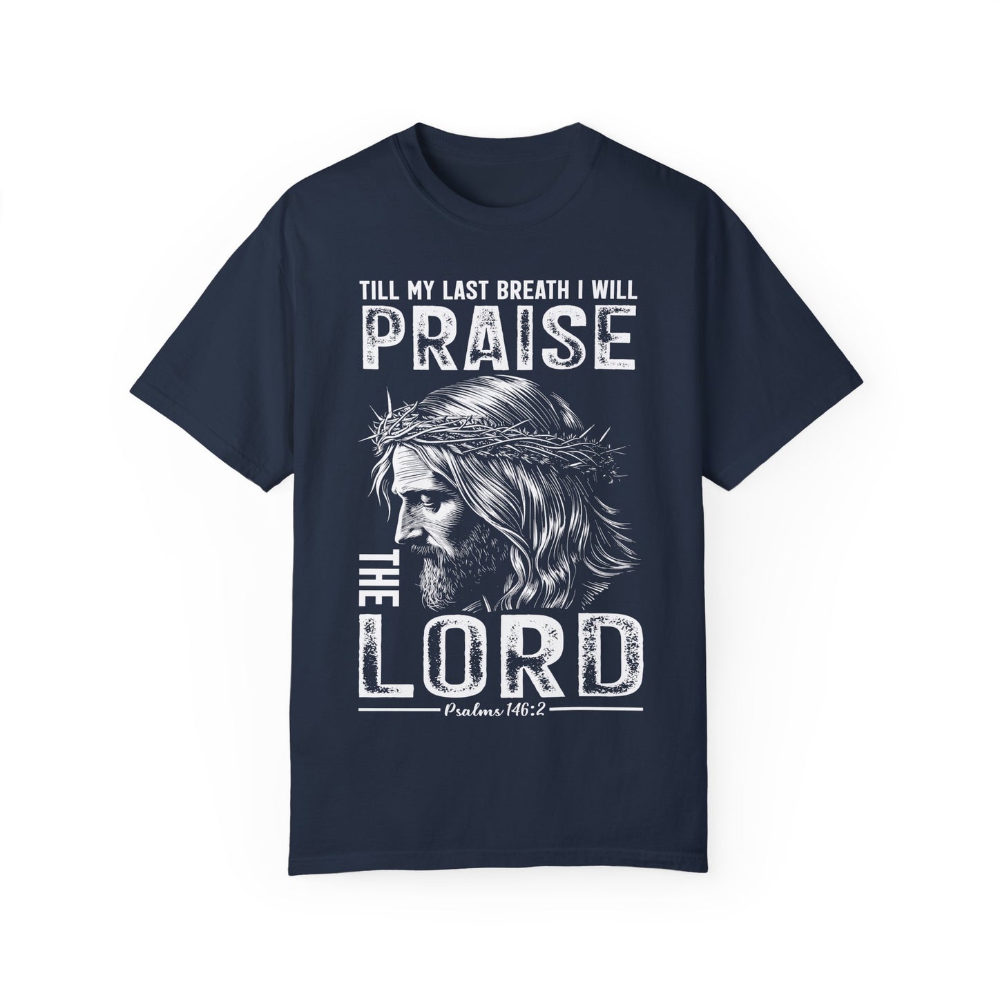 "Till My Last Breath I Will Praise the Lord" Psalm 146:2 Men's T-shirt