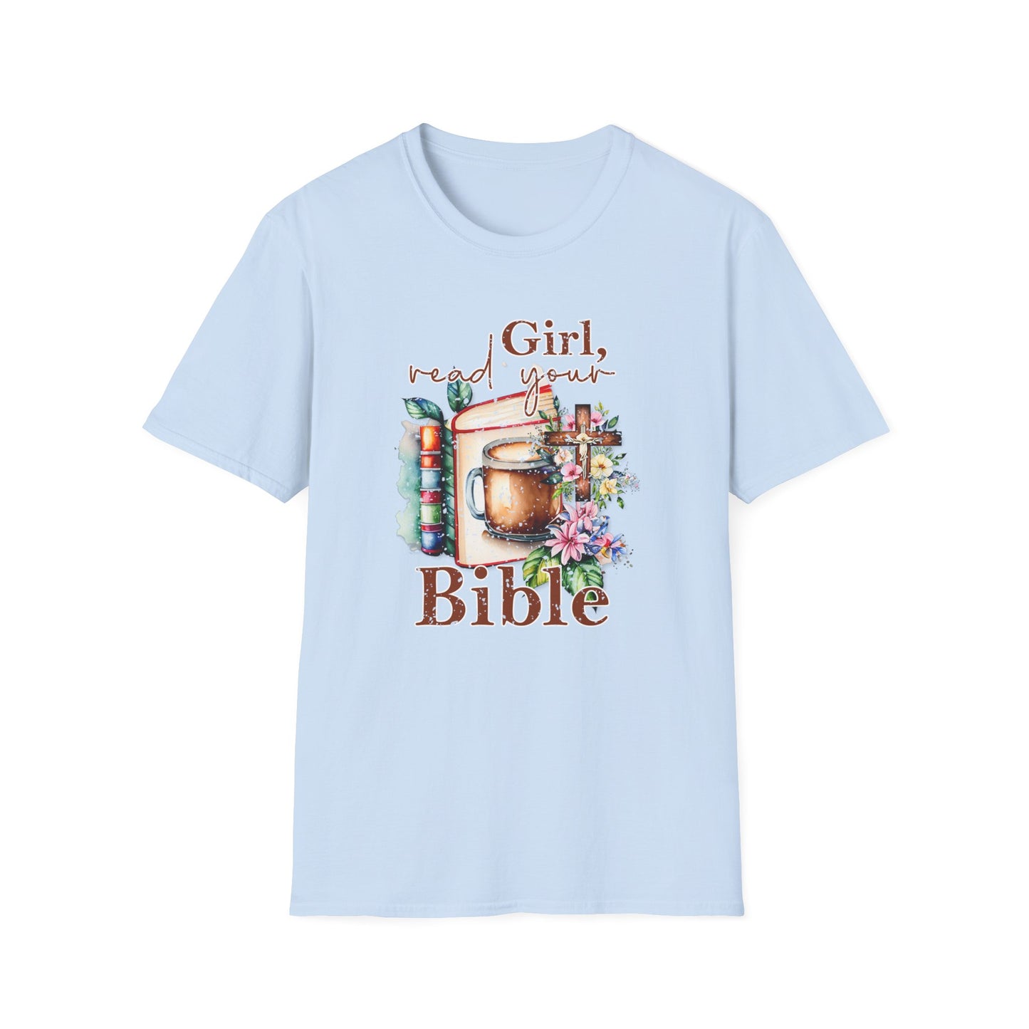 Girl, Read Your Bible - Inspirational Christian Tee