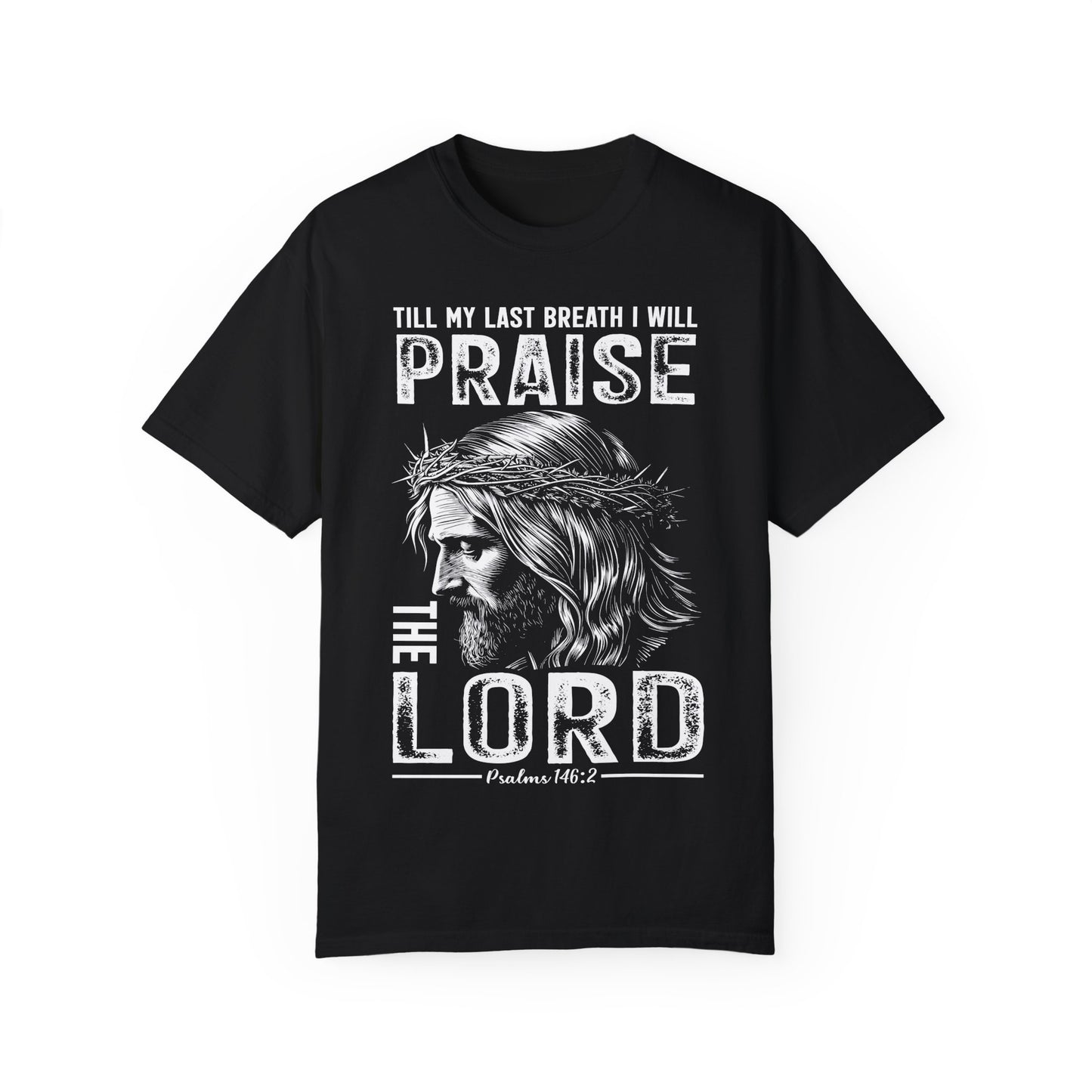 "Till My Last Breath I Will Praise the Lord" Psalm 146:2 Men's T-shirt