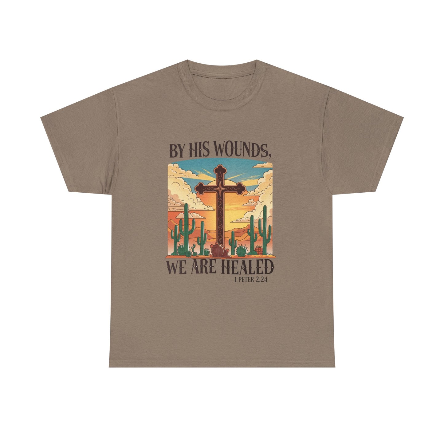 By His Wounds, We Are Healed - Christian Inspirational Tee