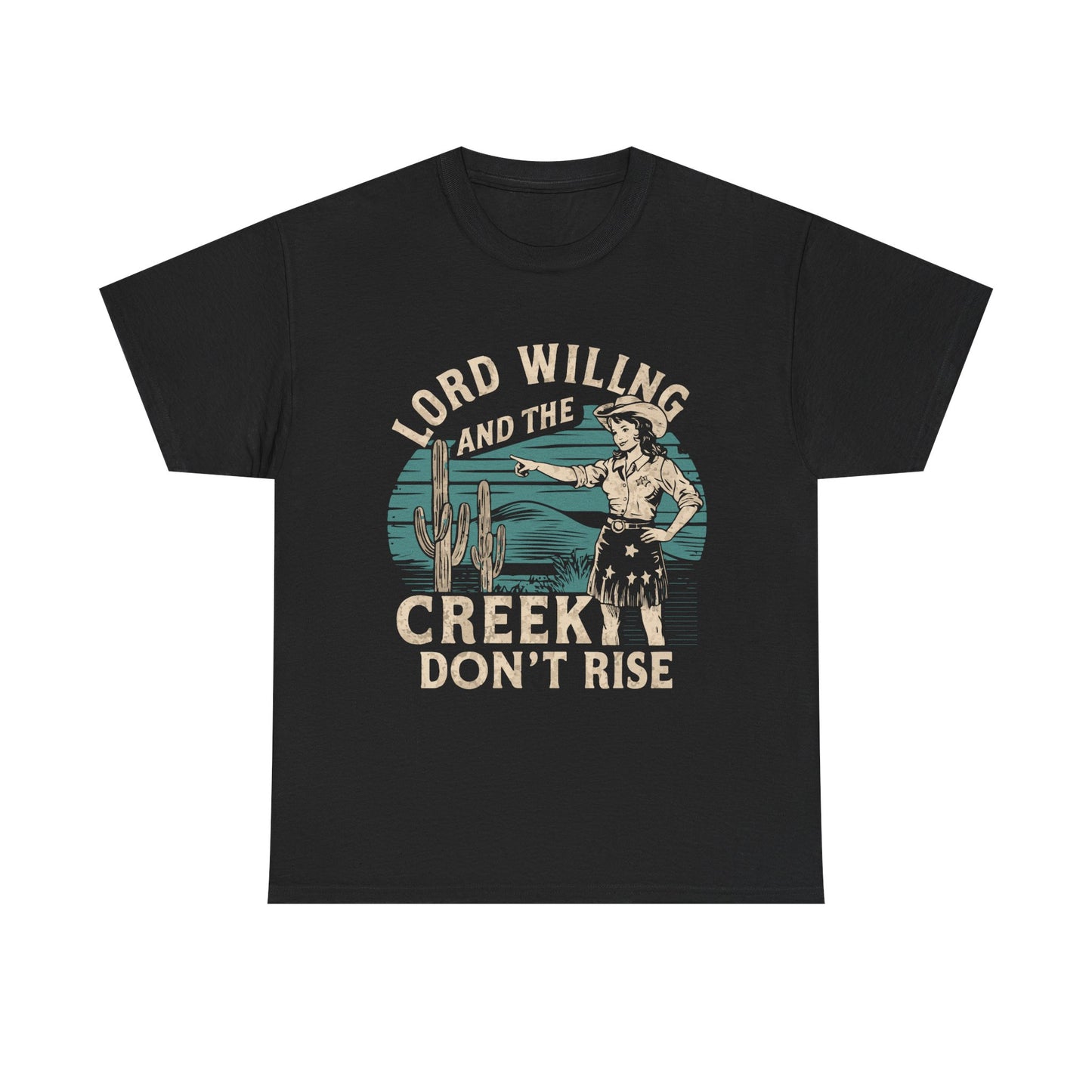 Lord Willing and the Creek Don't Rise - Western Vintage Style T-Shirt