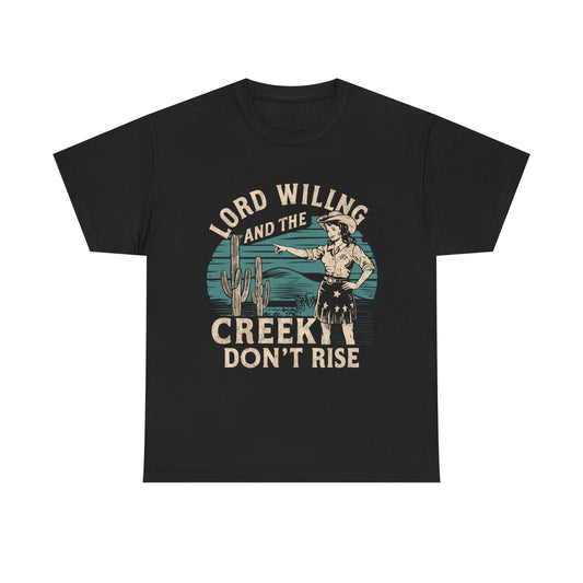 Lord Willing and the Creek Don't Rise - Western Vintage Style T-Shirt