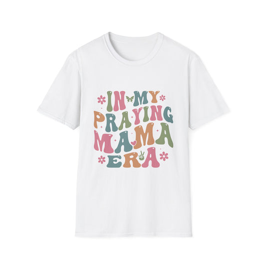 In My Praying Mama Era Unisex Softstyle T-Shirt - Inspirational Graphic Tee for Moms