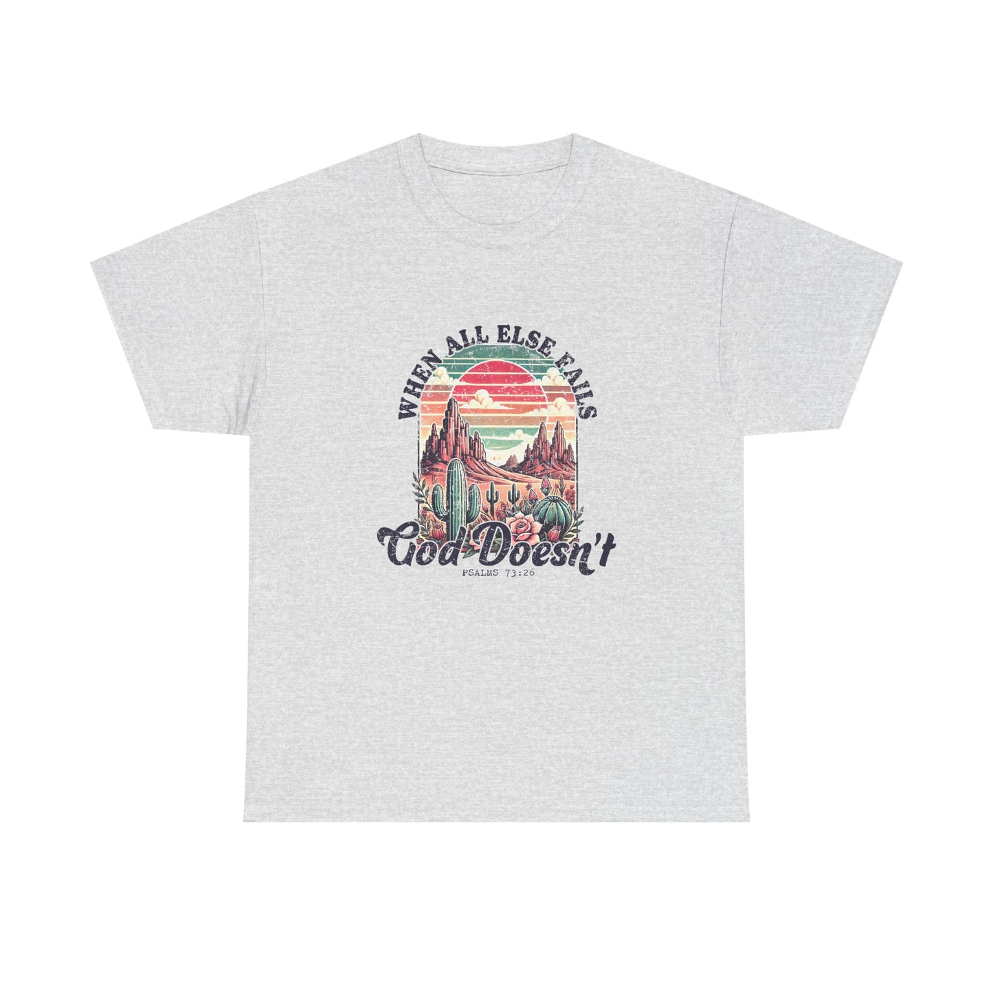 When All Else Fails, God Doesn't Inspirational Tee Shirt