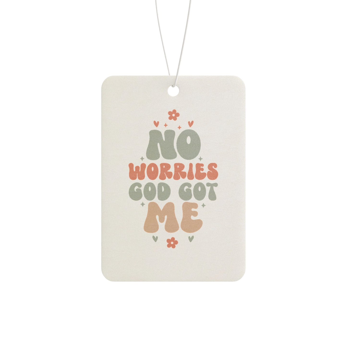 Inspirational Car Air Freshener - 'No Worries God Got Me'