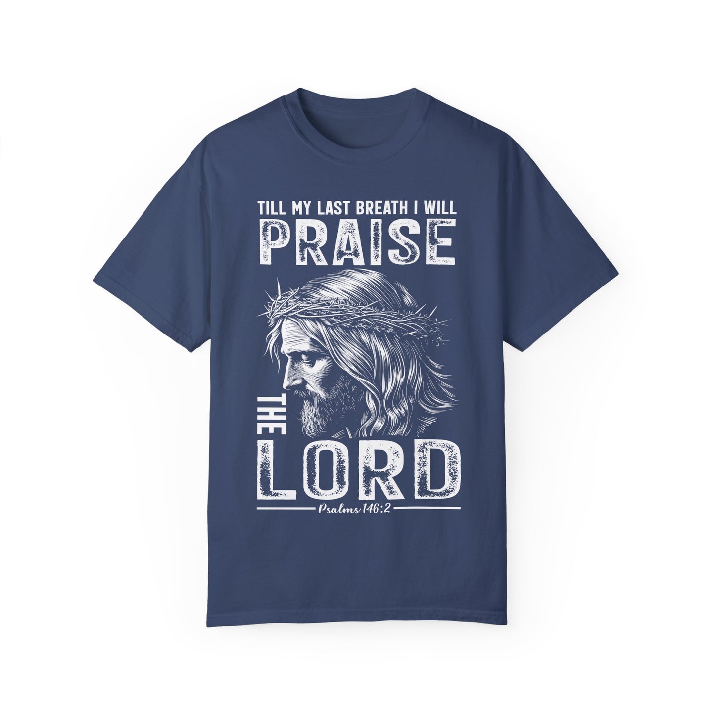 "Till My Last Breath I Will Praise the Lord" Psalm 146:2 Men's T-shirt